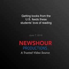 Getting books from the U.S. feeds these students’ love of reading by PBS NewsHour audiobook