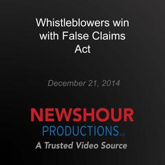 Whistleblowers win with False Claims Act by PBS NewsHour audiobook