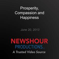 Prosperity, Compassion and Happiness by PBS NewsHour audiobook