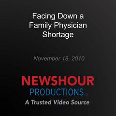 Facing Down a Family Physician Shortage by PBS NewsHour audiobook