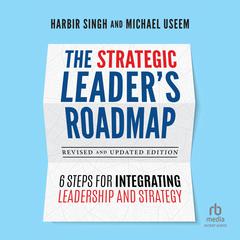 The Strategic Leader's Roadmap, Revised and Updated Edition by Harbir Singh audiobook