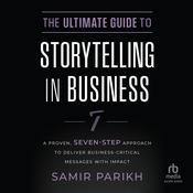 The Ultimate Guide to Storytelling in Business by  Samir Parikh audiobook