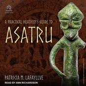 A Practical Heathen's Guide to Asatru by  Patricia M. Lafayllve audiobook