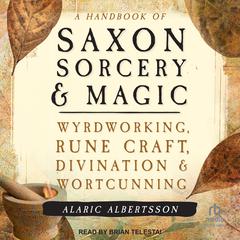 A Handbook of Saxon Sorcery & Magic by Alaric Albertsson audiobook