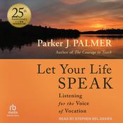 Let Your Life Speak by  Parker J. Palmer audiobook