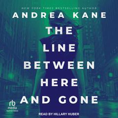 The Line Between Here and Gone by Andrea Kane audiobook