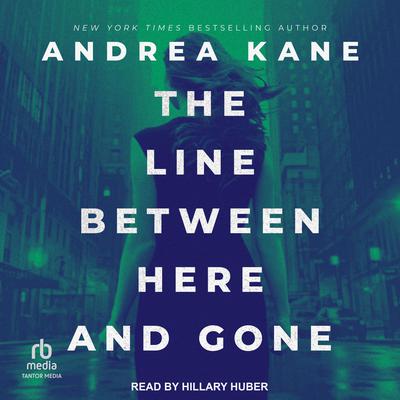 The Line Between Here and Gone by Andrea Kane audiobook