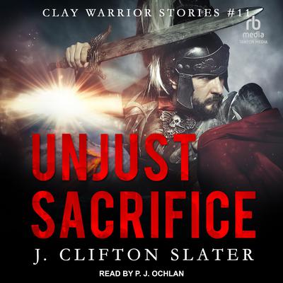 Unjust Sacrifice by J. Clifton Slater audiobook