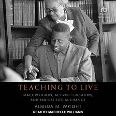 Teaching to Live by Almeda M. Wright audiobook