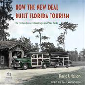 How the New Deal Built Florida Tourism by  David J. Nelson audiobook