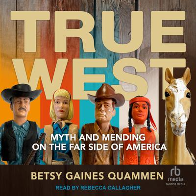 True West by Betsy Gaines Quammen audiobook