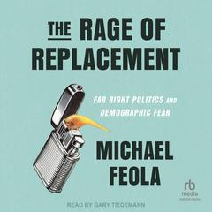 The Rage of Replacement by Michael Feola audiobook