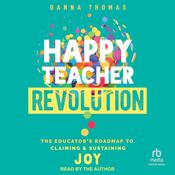 Happy Teacher Revolution by  Danna Thomas audiobook