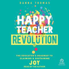 Happy Teacher Revolution by Danna Thomas audiobook