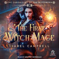 The First Witch-Mage by Isabel Campbell audiobook