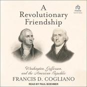 A Revolutionary Friendship by  Francis D. Cogliano audiobook