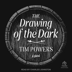The Drawing of the Dark by Tim Powers audiobook