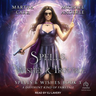 Spells, Wishes, & Trouble by Michael Anderle audiobook