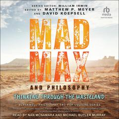 Mad Max and Philosophy by Matthew Meyer audiobook
