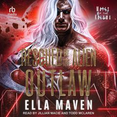Rescued by the Alien Outlaw by Ella Maven audiobook