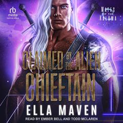 Claimed by the Alien Chieftain by Ella Maven audiobook