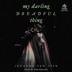 My Darling Dreadful Thing by Johanna van Veen audiobook
