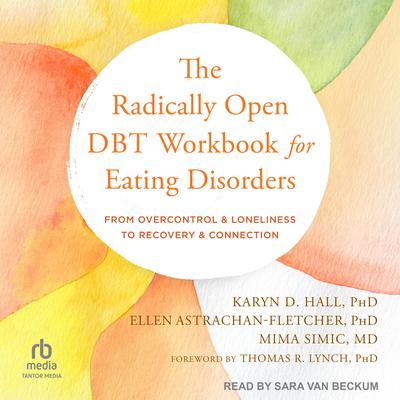 The Radically Open DBT Workbook for Eating Disorders by Karyn D. Hall audiobook