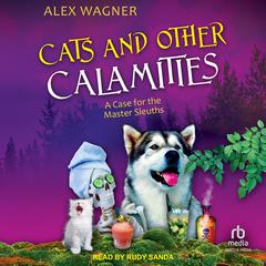 Cats and Other Calamities by Alex Wagner audiobook