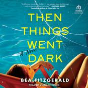 Then Things Went Dark by  Bea Fitzgerald audiobook