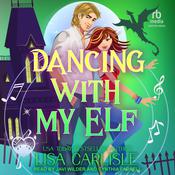 Dancing With My Elf by  Lisa Carlisle audiobook