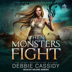 When Monsters Fight by Debbie Cassidy audiobook