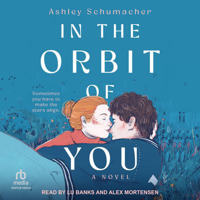 In the Orbit of You by Ashley Schumacher audiobook
