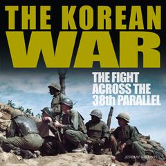 The Korean War by Jeremy P. Maxwell audiobook