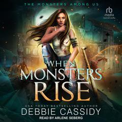 When Monsters Rise by Debbie Cassidy audiobook