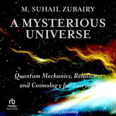 A Mysterious Universe by M. Suhail Zubairy audiobook