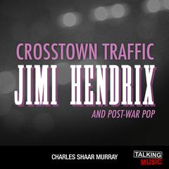 Crosstown Traffic by Charles Shaar Murray audiobook
