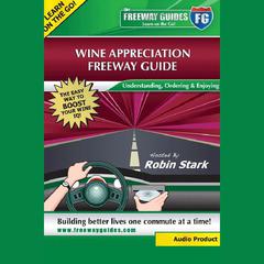 Wine Appreciation Freeway Guide by Robin Stark audiobook