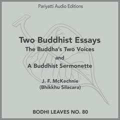 Two Buddhist Essays by J. F. Mc Kechnie (Bhikkhu Silacara) audiobook