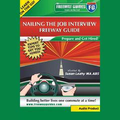 Nailing the Job Interview Freeway Guide by Susan Leahy audiobook