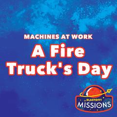 A Fire Truck's Day by Lily Schell audiobook