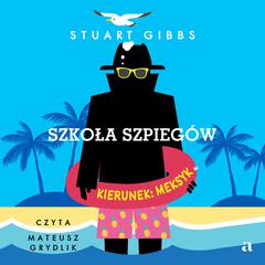 Szkoła szpiegów. Kierunek: Meksyk by Stuart Gibbs audiobook