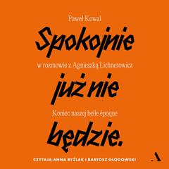 Spokojnie już nie będzie by Paweł Kowal audiobook