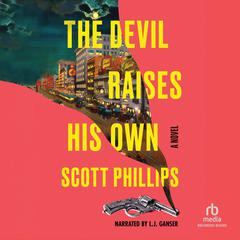 The Devil Raises His Own by Scott Phillips audiobook