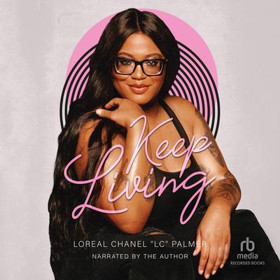 Keep Living by Loreal Chanel “LC” Palmer audiobook