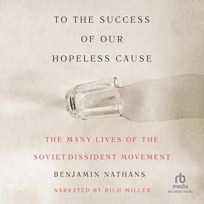 To the Success of Our Hopeless Cause by Benjamin Nathans audiobook