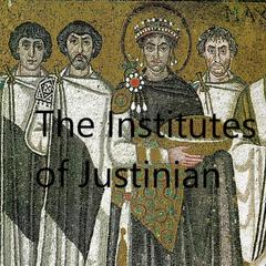 The Institutes of Justinian by Justinian  audiobook