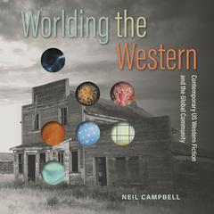 Worlding the Western by Neil Campbell audiobook