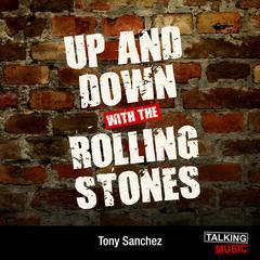 Up and Down With The Rolling Stones by Tony Sanchez audiobook
