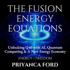 THE FUSION ENERGY EQUATIONS by Priyanca Iyengar Ford audiobook