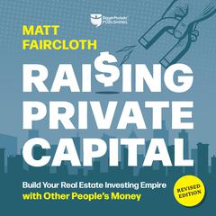 Raising Private Capital, Revised Edition by Matt Faircloth audiobook